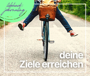 Mehr über den Artikel erfahren Hole das Beste aus jedem Tag heraus und erreiche deine Ziele [lifehack: journaling]