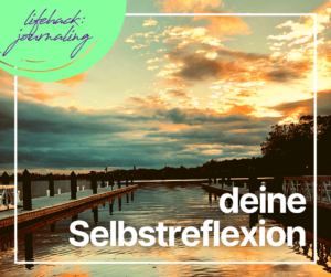 Mehr über den Artikel erfahren Selbstreflexion und -wahrnehmung –  dich selbst noch bewusster verstehen und erleben [Lifehack: Journaling]